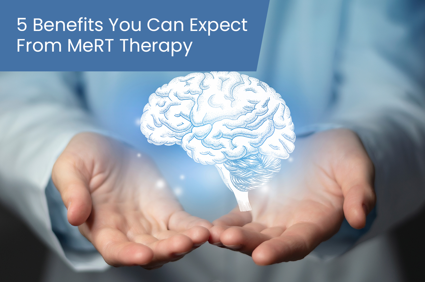 5 Benefits You Can Expect From MeRT Therapy