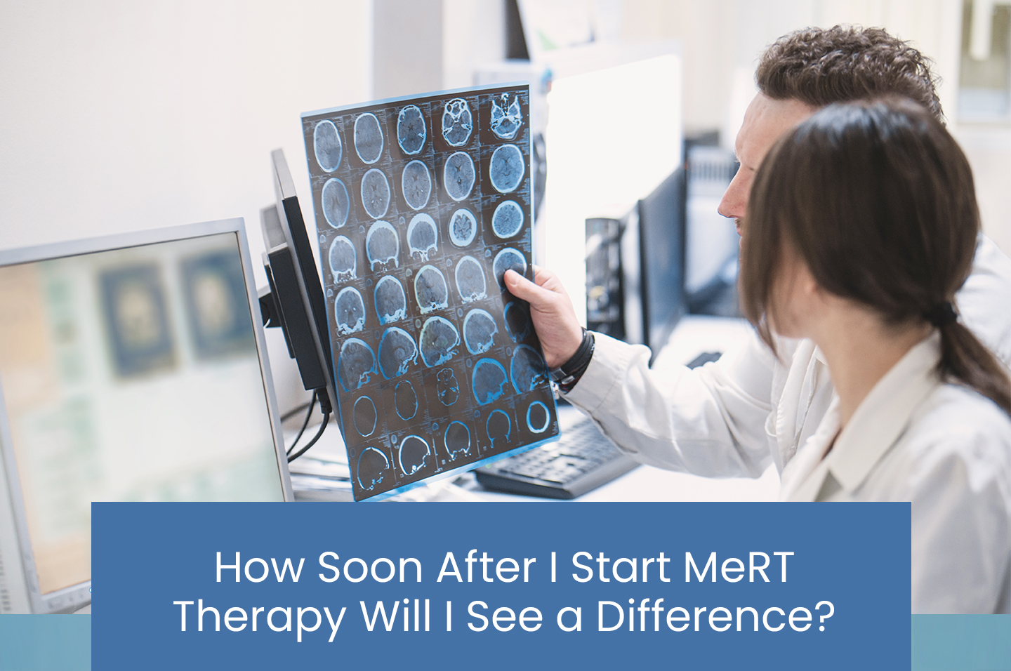 How soon after I start MeRT therapy will I see a difference?