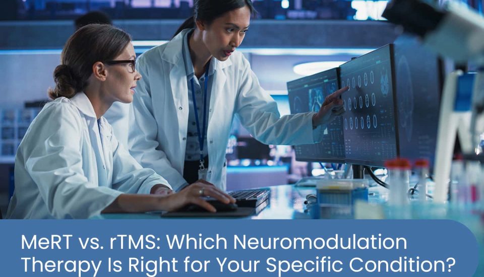 MeRT vs. rTMS: Which neuromodulation therapy is right for your specific condition?