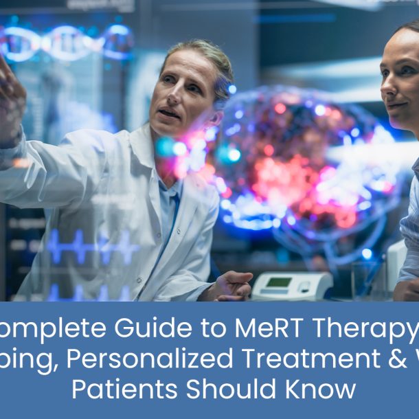 The complete guide to MeRT therapy: Brain mapping, personalized treatment & what patients should know