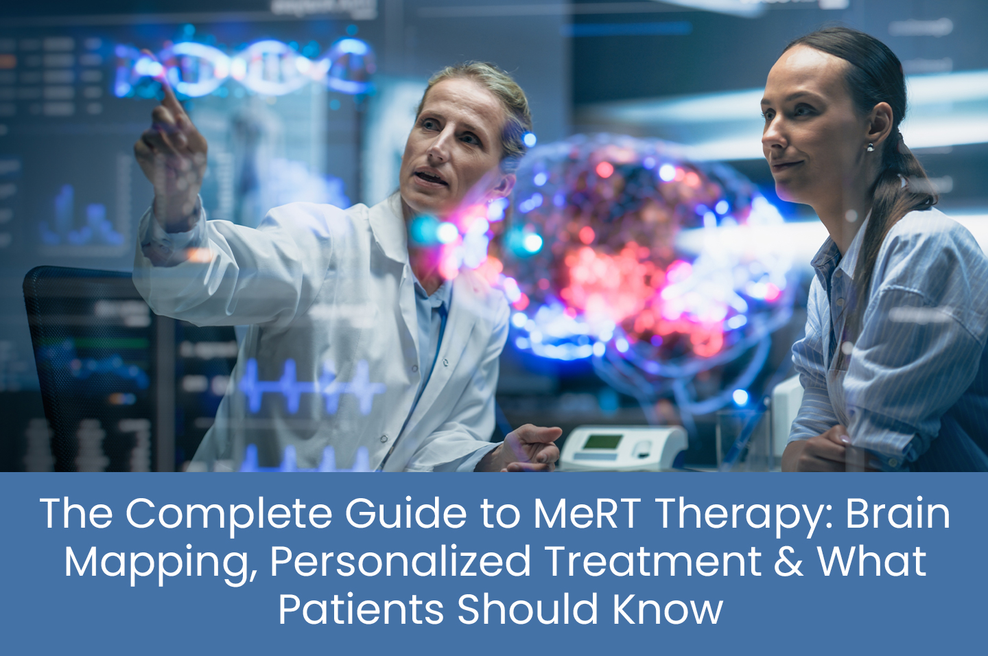 The complete guide to MeRT therapy: Brain mapping, personalized treatment & what patients should know
